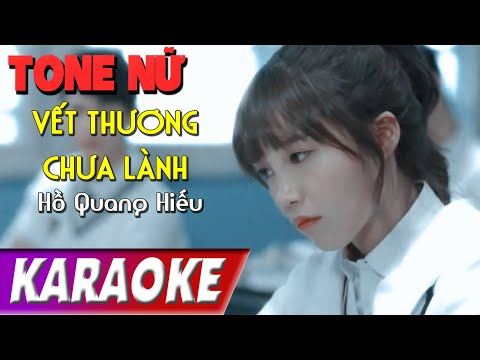 TONE NỮ | Vết Thương Chưa Lành | Hồ Quang Hiếu | Karaoke Lợi Nguyễn