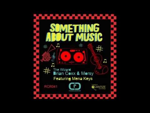 The Wizard Brian Coxx & Morsy  Feat.Mena Keys - Something About Music(Afro Mix)