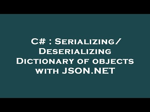 C# : Serializing/Deserializing Dictionary of objects with JSON.NET