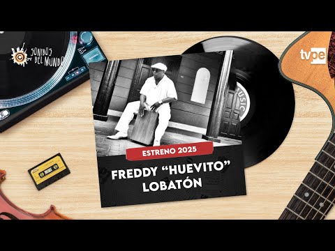 FREDDY "HUEVITO" LOBATÓN - SONIDOS DEL MUNDO 2025