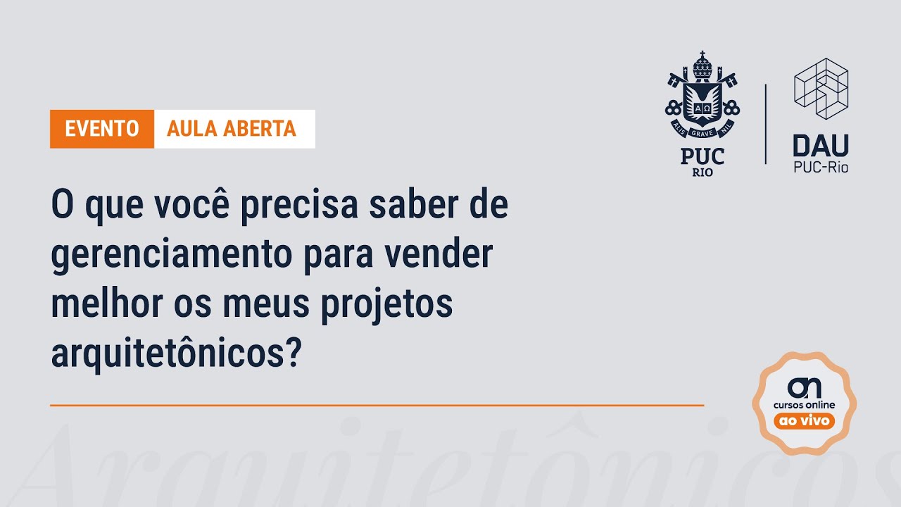 Aula: O que você precisa saber de gerenciamento para vender melhor os seus projetos arquitetônicos?