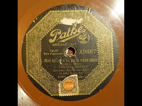 Pathé X9667 Fredo Gardoni   Mais toi… ce n'est pas la meme chose