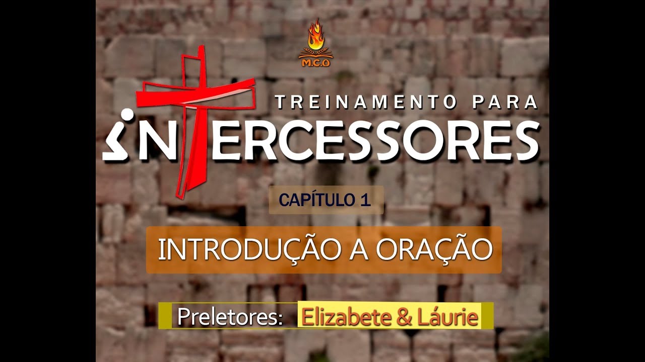 1º Aula introdução a Oração "Treinamento para Intercessores"