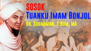 SOSOK - Tuanku Imam Bonjol - Dr. Sudarman, S.Hum, MA
