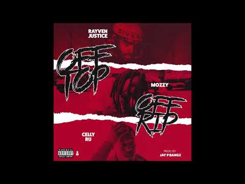 Rayven Justice - Off Top, Off Rip (feat. Mozzy & Celly Ru)