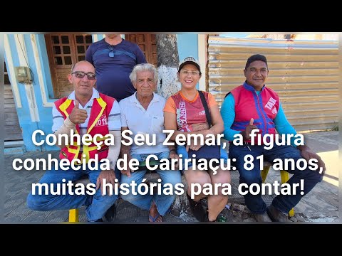 Conheça Seu Zemar, a figura conhecida de Caririaçu: 81 anos, muitas histórias para contar!