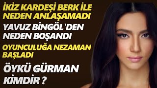 Öykü Gürman Kimdir ? Nerelidir - Hayatı