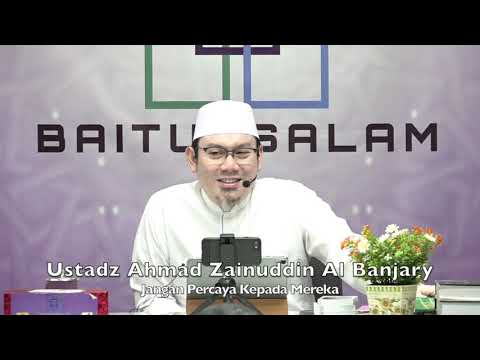 20191116 Ustadz Ahmad Zainuddin Al Banjary : Jangan Percaya Kepada Mereka