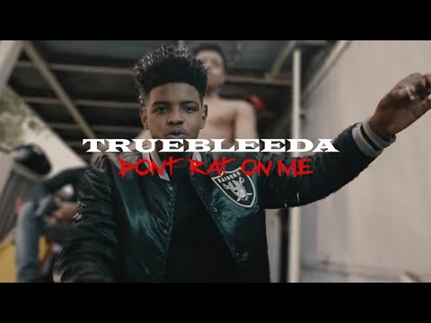 TrueBleeda -Dont Rat On Me (OFFICIAL MUSIC VIDEO)
