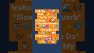 Owl City 🦉💋🌊🎶 PMB 🦉♾️🐬🎶 The Tip Of The Iceberg 🦉⭐🌊🎶 *Slowed + Reverb* 🦉🎶 2022 🦉✝️ *DaDaDaDa* 🙏🎶 X..