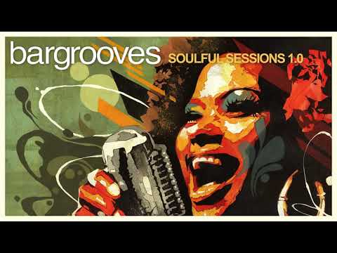 Bargrooves Soulful Sessions 1.0 - Mix 1 & 2