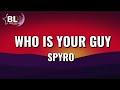 Spyro - Who is your guy (Lyrics)