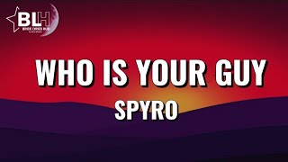 Spyro - Who is your guy (Lyrics)