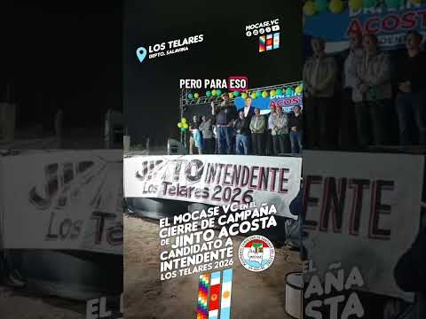 el MOCASE VC en el cierre de campaña de Jinto Acosta, Candidato a Intendente de Los Telares 2026 🇱🇺