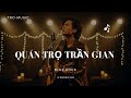 QUÁN TRỌ TRẦN GIAN Tromusic Bluerock