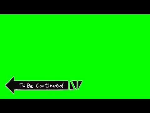 To Be Continued Green screen no copyright