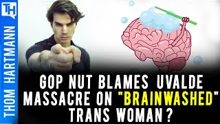 Far Right Blames Uvalde Massacre on 'Brainwashed' Trans Woman?