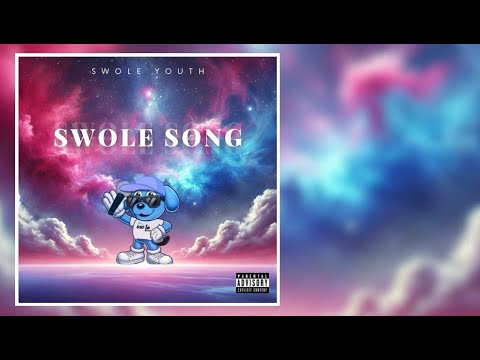 SWOLE YOUTH - Swole Song