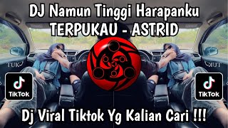 Download lagu DJ TERPUKAU - ASTRID BREAKBEAT | NAMUN TINGGI HARAPANKU TUK HIDUP BERDUA DENGANMU FYP TIKTOK 2026 mp3 Download lagu DJ TERPUKAU - ASTRID BREAKBEAT | NAMUN TINGGI HARAPANKU TUK HIDUP BERDUA DENGANMU FYP TIKTOK 2026 mp3
