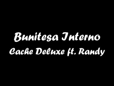 Bunitesa Interno  -Cache Deluxe ft Randy