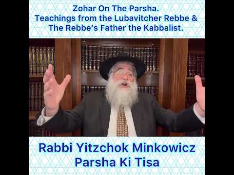 Zohar Parsha Ki Tisa. Lubavitcher Rebbe & Rebbe’s Father Kabbalist. By Rabbi Yitzchok Minkowicz