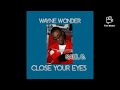 CLOSE YOUR EYES // WAYNE WONDER