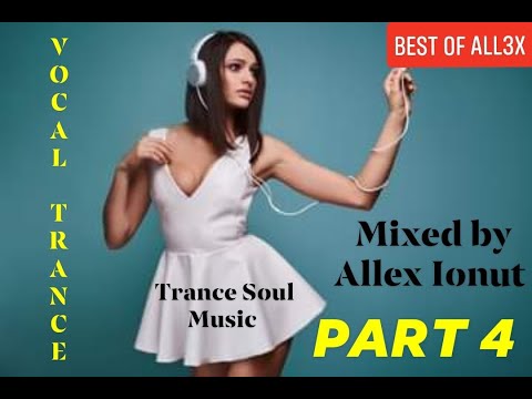BEST OF ALL3X VOCAL TRANC3 MIX PART 4 [FULL HD 1080P 60FPS DTS SOUND]