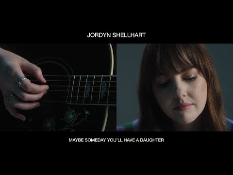 Jordyn Shellhart - Maybe Someday You’ll Have A Daughter (Official Music Video)