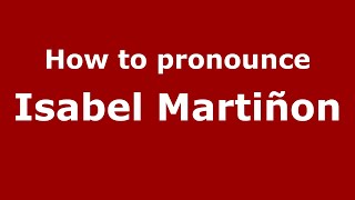 How to pronounce Isabel Martiñon