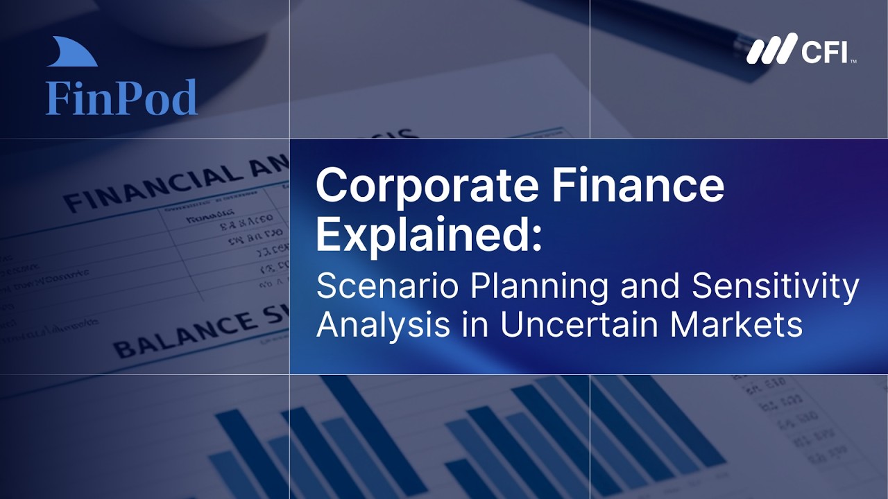 Corporate Finance Explained | Scenario Planning and Sensitivity Analysis in Uncertain Markets