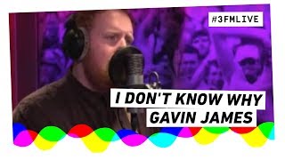 Gavin James - I Don&#39;t Know Why | 3FM Live