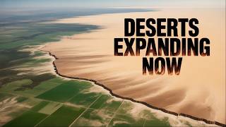 Why Earth’s Deserts Are Spreading (And It’s Our Fault)