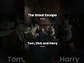 The Great Escape Tom Dick And Harry 2 7
