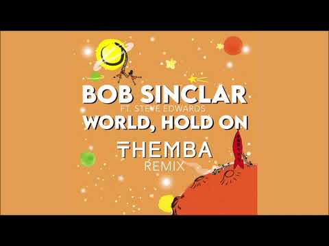 Bob Sinclar feat.Steve Edwards - World, Hold On (THEMBA Extended Remix)