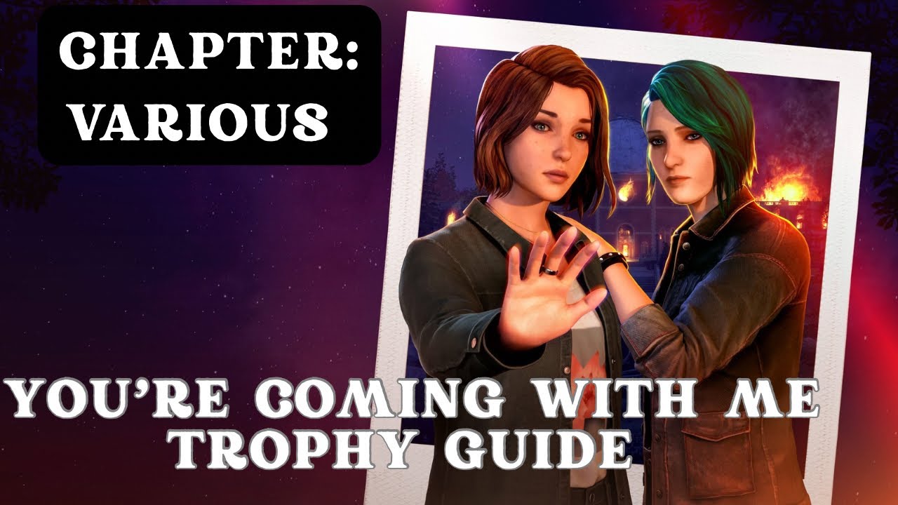 Life is Strange: Reunion | You're Coming With Me Trophy Guide