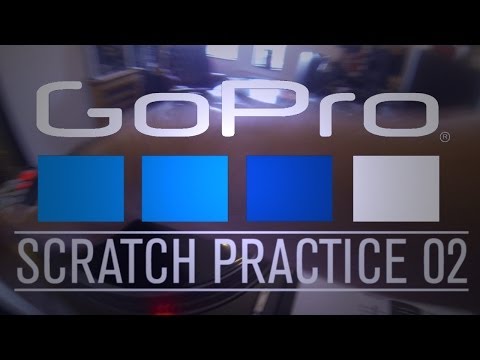 GOPRO SCRATCH PRACTICE 02 - DJ CAPTAIN CRUNCH