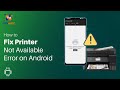 How To Fix Printer Not Available Error On Android Tech Mate