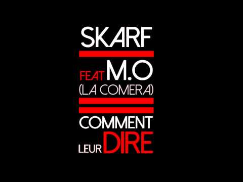 SKARF_MC FEAT M.O (LA COMERA) // COMMENT LEUR DIRE // SON OFFICIEL 2014