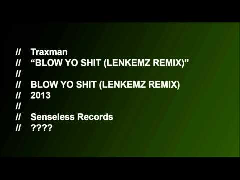 Traxman - Blow Yo Shit (Lenkemz Remix)