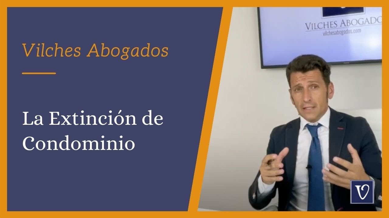 🔴   Extinción del Condominio  | Vilches Abogados Madrid