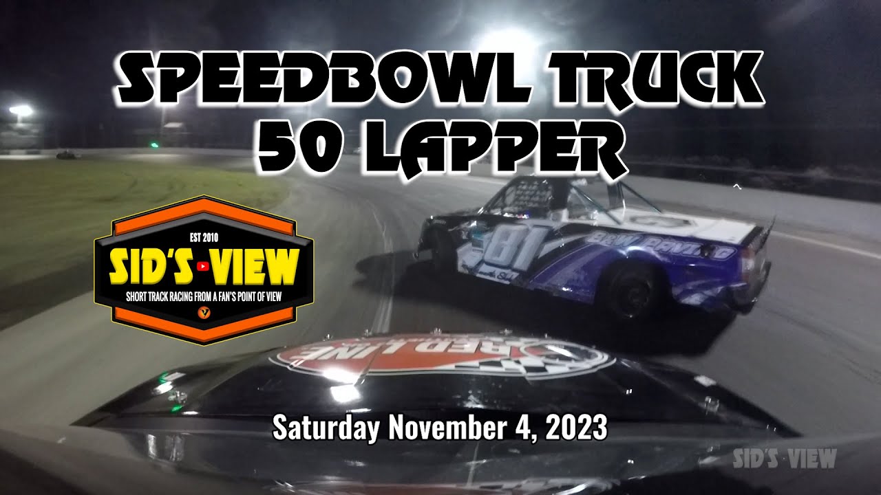 SID'S VIEW | 11.04.23 | Speedbowl Truck 50 Lapper