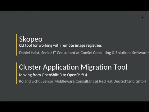 OpenShift Munich Meetup: Skopeo & Cluster Application Migration Tool