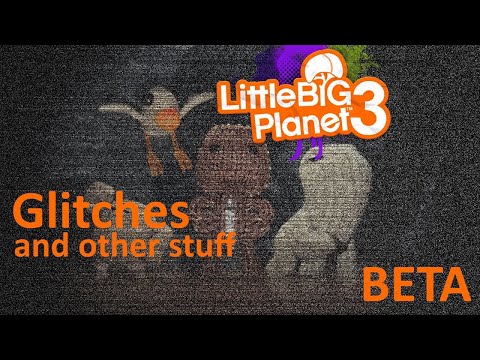 LittleBigPlanet 3 BETA - Glitches (and other stuff) (Reupload)