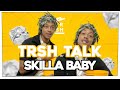 This Is Next Level TOXIC With Skilla Baby TRSH Talk Interview