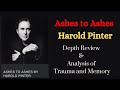 Ashes to Ashes by Harold Pinter :  Book Review & Analysis of Trauma & Memory