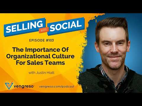 The Importance Of Organizational Culture For Sales Teams, with Justin Hiatt, Episode #103