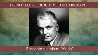 I geni della psicologia: M.J. Erickson (Racconto didattico: "Moda") - 1