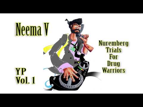 Nuremberg Trials for Drug Warriors--Neema V Ft. Michael W Dean