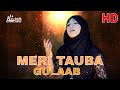 MOST BEAUTIFUL NAAT MERI TAUBA GULAAB OFFICIAL HD VIDEO HI TECH ISLAMIC BEAUTIFUL NAAT