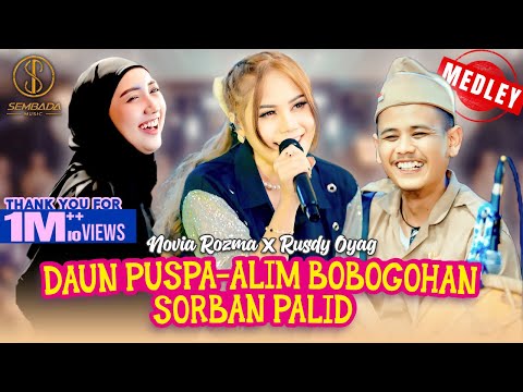 DAUN PUSPA, ALIM BOBOGOHAN, SORBAN PALID (MEDLEY) - NOVIA ROZMA X RUSDY OYAG